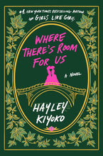 Load image into Gallery viewer, Where There's Room for Us: A Novel - PREORDER