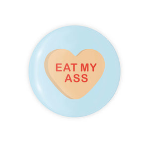 Eat My Ass Candy Heart 1.25" Button
