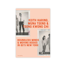 Load image into Gallery viewer, Keith Haring, Muna Tseng, and Tseng Kwong Chi: Boundless Minds &amp; Moving Bodies in 80’s New York