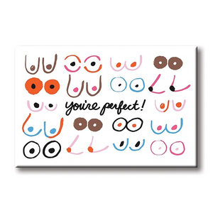 Magnet with various illustrations of simplistic line art boobs with the phrase "you're perfect!" in cursive in the center.