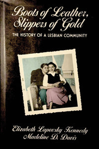 Boots of Leather, Slippers of Gold: The History of a Lesbian Community