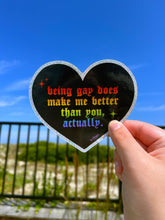 Load image into Gallery viewer, Being Gay Does Make Me Better - Glitter Sticker