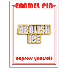 Load image into Gallery viewer, Abolish Ice Enamel Pin