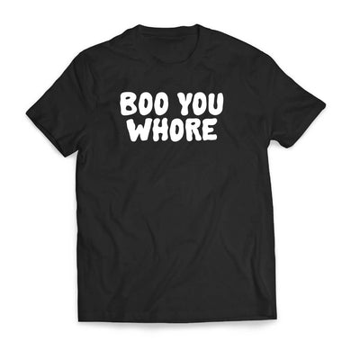 Boo You Whore - Tee Shirt