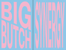 Load image into Gallery viewer, Big Butch Energy/Synergy - PREORDER