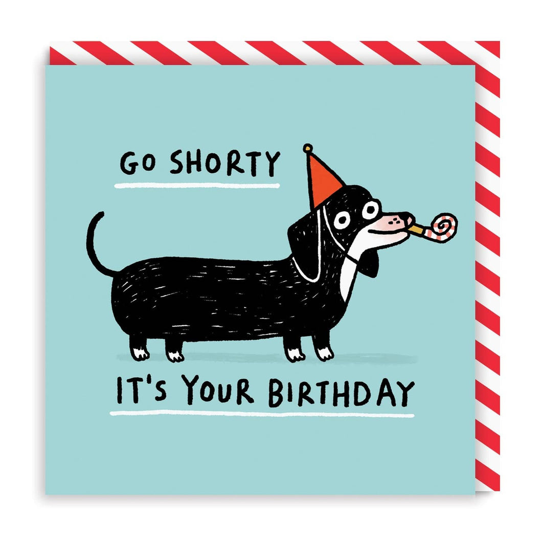 Go Shorty, It's Your Birthday - Greeting Card