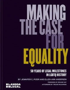 Making the Case for Equality: 50 Years of Legal Milestones in LGBTQ History