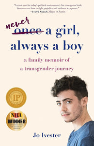 Never a Girl, Always a Boy: A Family Memoir of a Transgender Journey