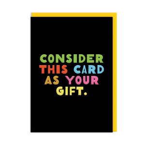 Consider This Card As Your Gift Birthday Card