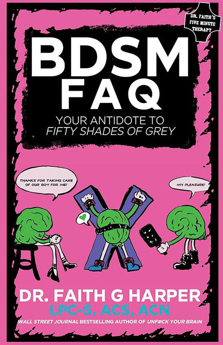 BDSM FAQ: Your Antidote to Fifty Shades of Grey (5-Minute Therapy)