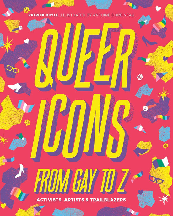 Queer Icons From Gay to Z: Activists, Artists & Trailblazers