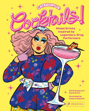 Load image into Gallery viewer, Category Is: Cocktails!: Mixed Drinks Inspired by Legendary Drag Performers