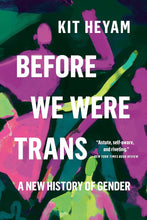 Load image into Gallery viewer, Before We Were Trans: A New History of Gender