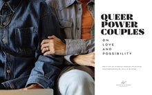 Load image into Gallery viewer, Queer Power Couples: On Love and Possibility