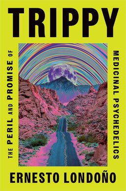 Trippy: The Peril and Promise of Medicinal Psychedelics (Signed Copy)