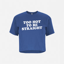 Load image into Gallery viewer, Too Hot To Be Straight - Crop Top Tee Shirt