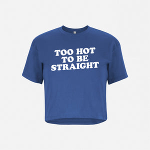 Too Hot To Be Straight Crop Top