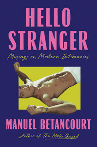 Hello Stranger: Musings on Modern Intimacies (Preorder)