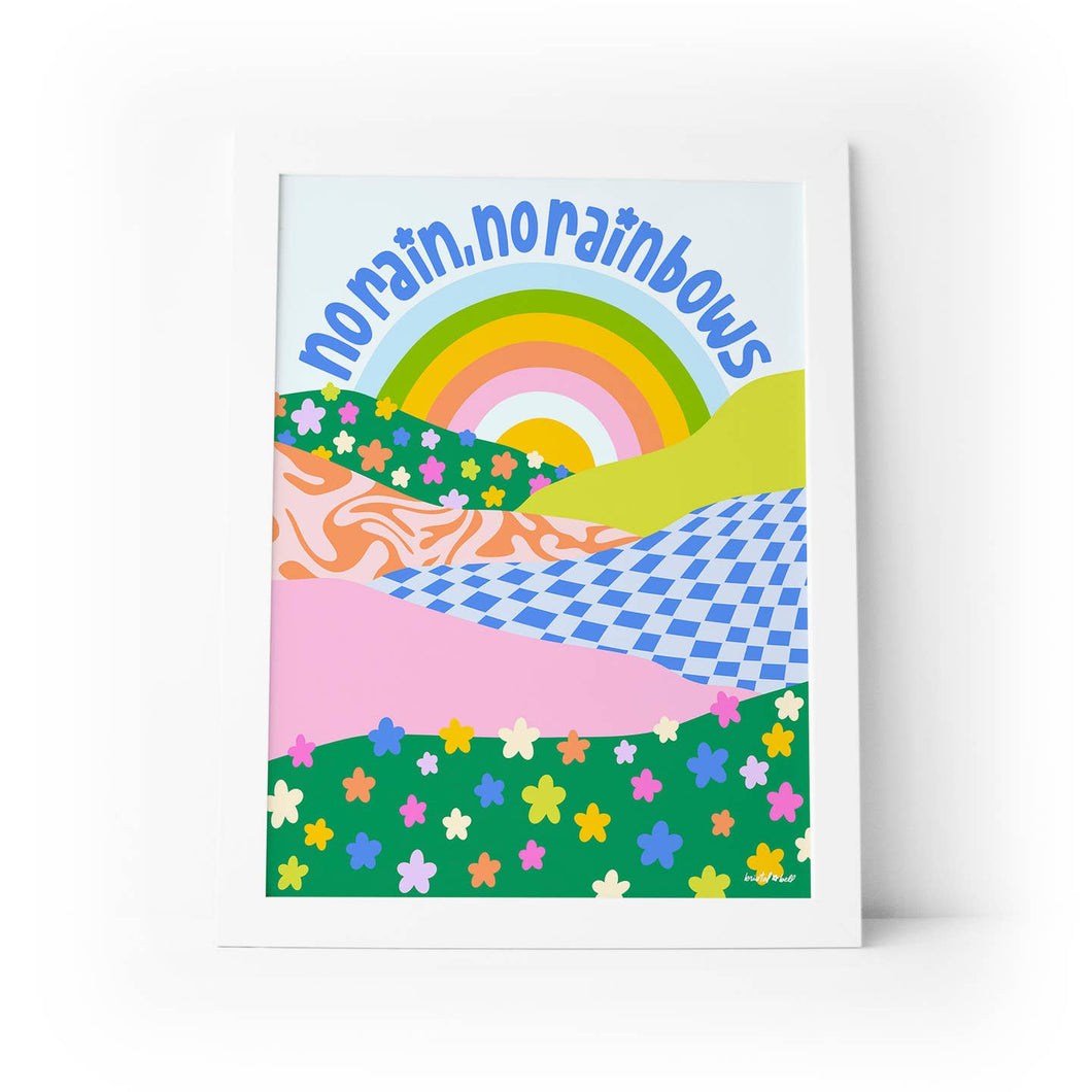 No Rain, No Rainbows Art Print