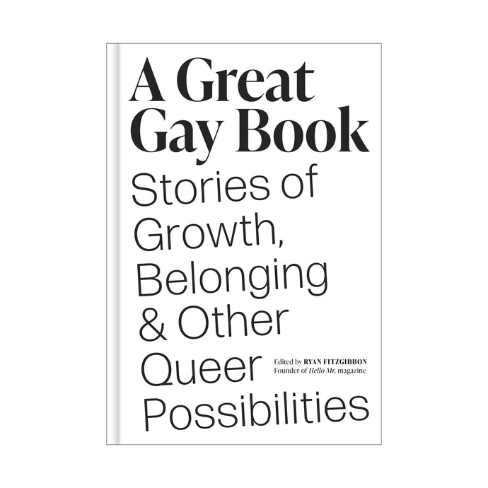 A Great Gay Book: Stories of Growth, Belonging & Other Queer Possibilities