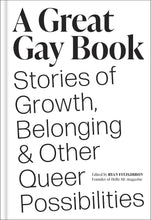 Load image into Gallery viewer, A Great Gay Book: Stories of Growth, Belonging &amp; Other Queer Possibilities