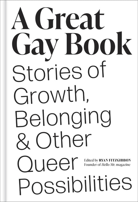 A Great Gay Book: Stories of Growth, Belonging & Other Queer Possibilities (Signed Copy)