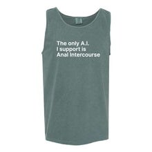 Load image into Gallery viewer, The Only A.I. I Support is Anal Intercourse Tank Top