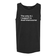 Load image into Gallery viewer, The Only A.I. I Support is Anal Intercourse Tank Top