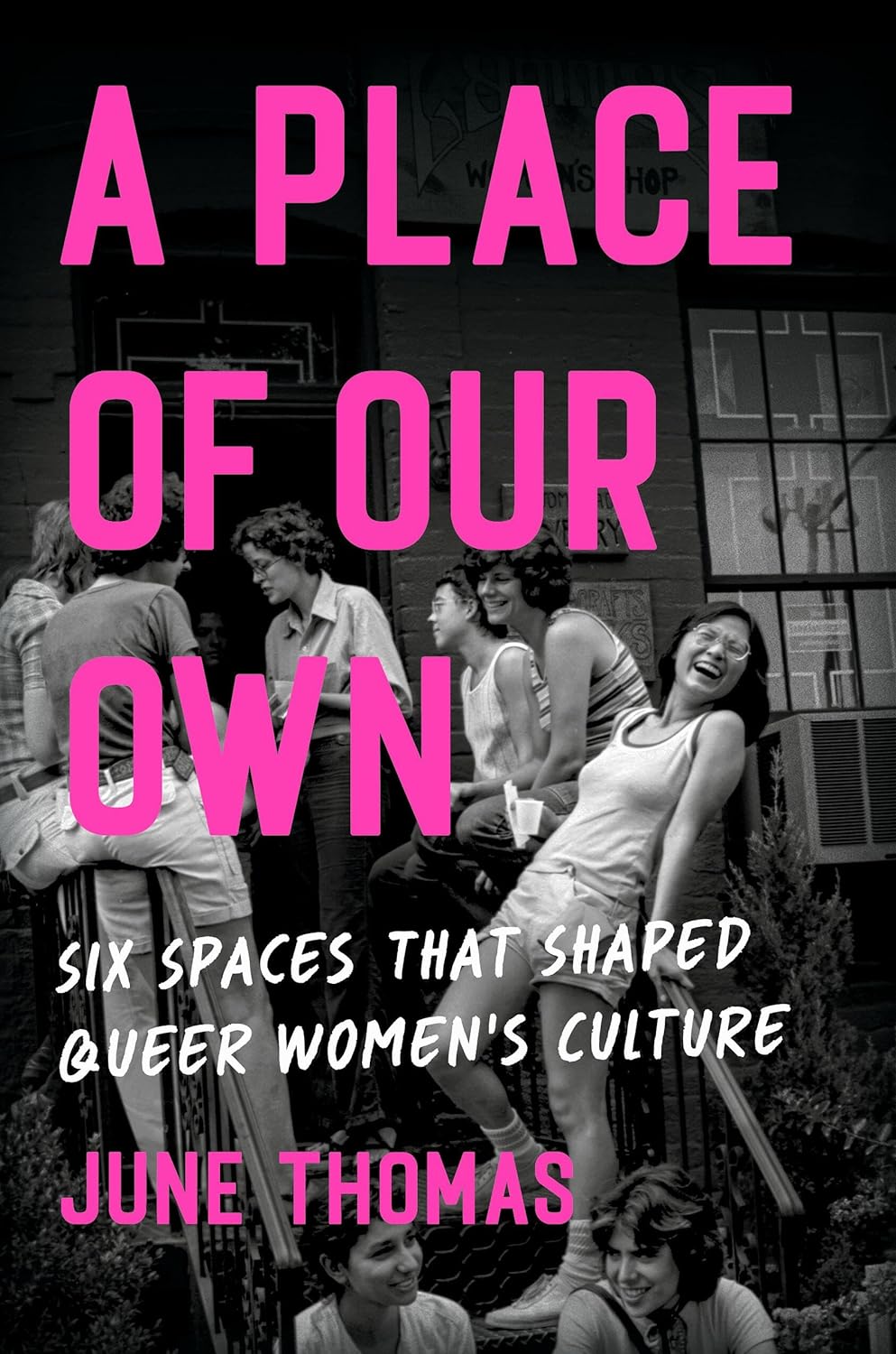 A Place of Our Own: Six Spaces That Shaped Queer Women's Culture