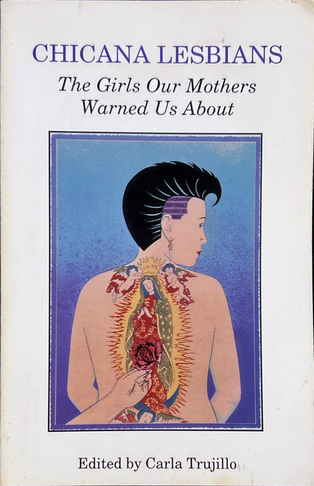 Chicana Lesbians: The Girls Our Mothers Warned Us About