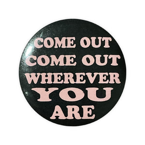 Vintage "Come Out Come Out Wherever you Are" Button