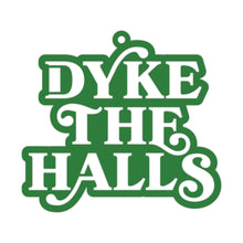 Load image into Gallery viewer, Dyke The Halls Ornament