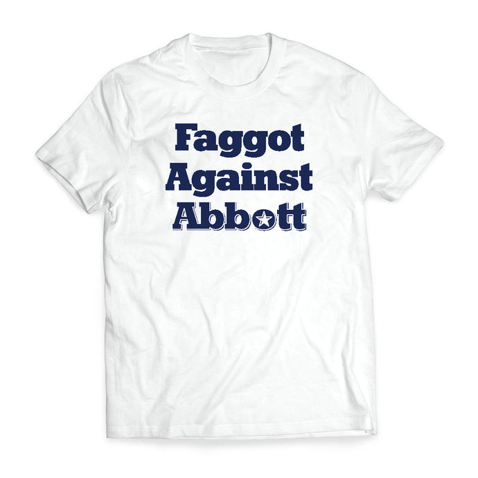 Faggot Against Abbott T-Shirt