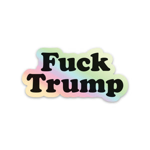 Fuck Trump - Holographic Sticker