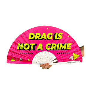 Drag Is Not A Crime Fan