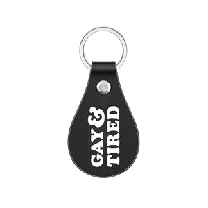 Gay and Tired Keychain