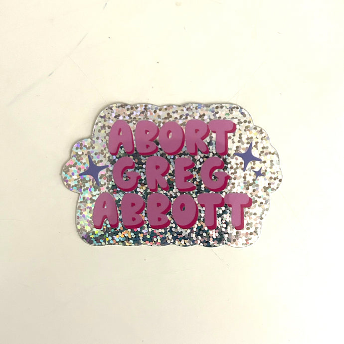 Abort Greg Abbott - Glitter Sticker