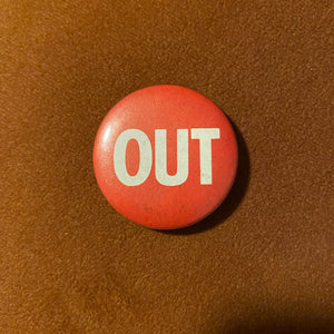 Vintage "OUT" Button