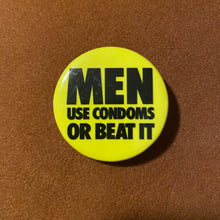 Load image into Gallery viewer, Vintage &quot;Men Use Condoms Or Beat It&quot; Button