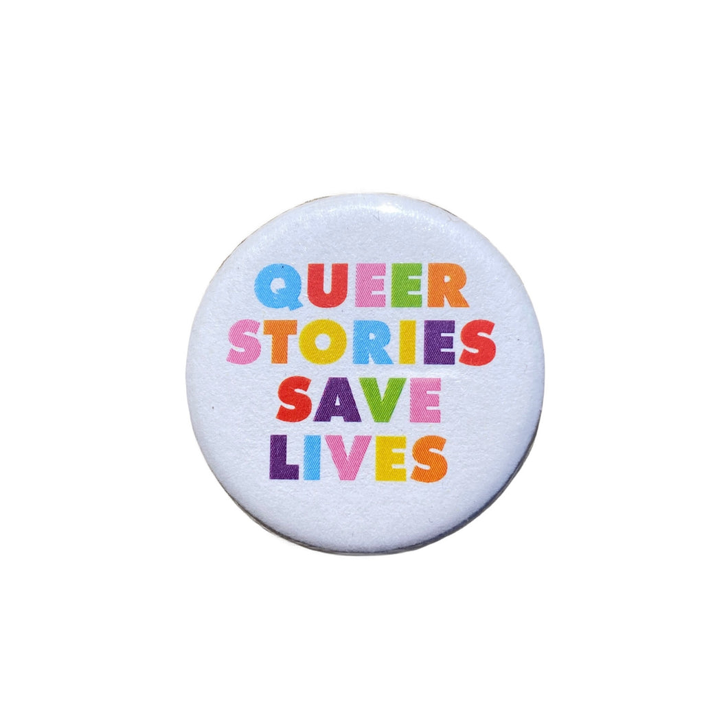 Queer Stories Save Lives Button