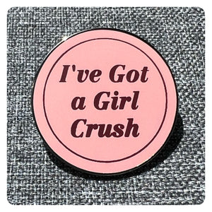 I've Got A Girl Crush - Enamel Pin
