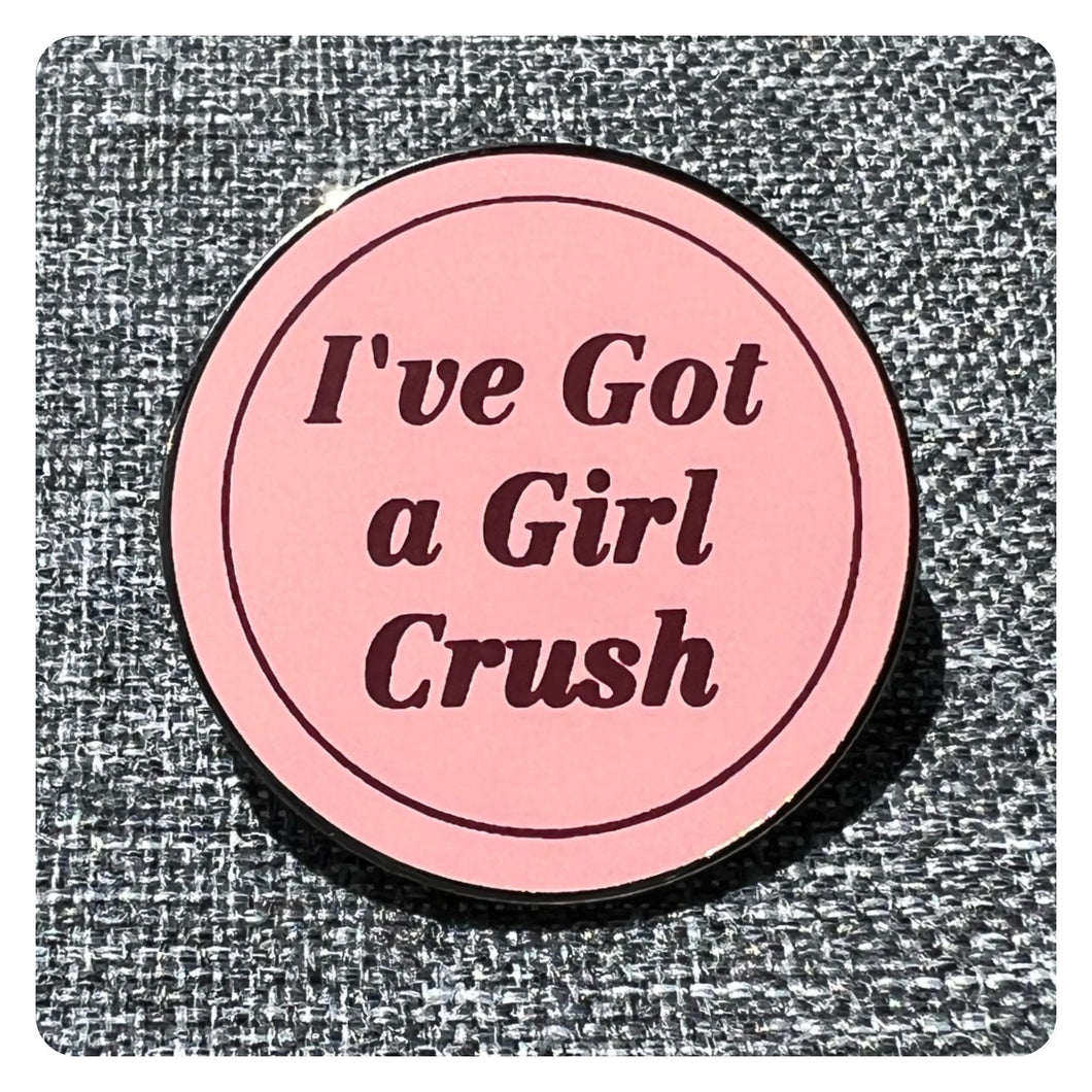 I've Got A Girl Crush - Enamel Pin