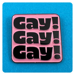 Gay! Gay! Gay! Enamel Pin