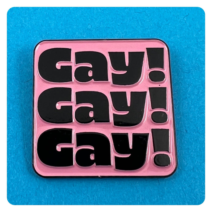 Gay! Gay! Gay! Enamel Pin