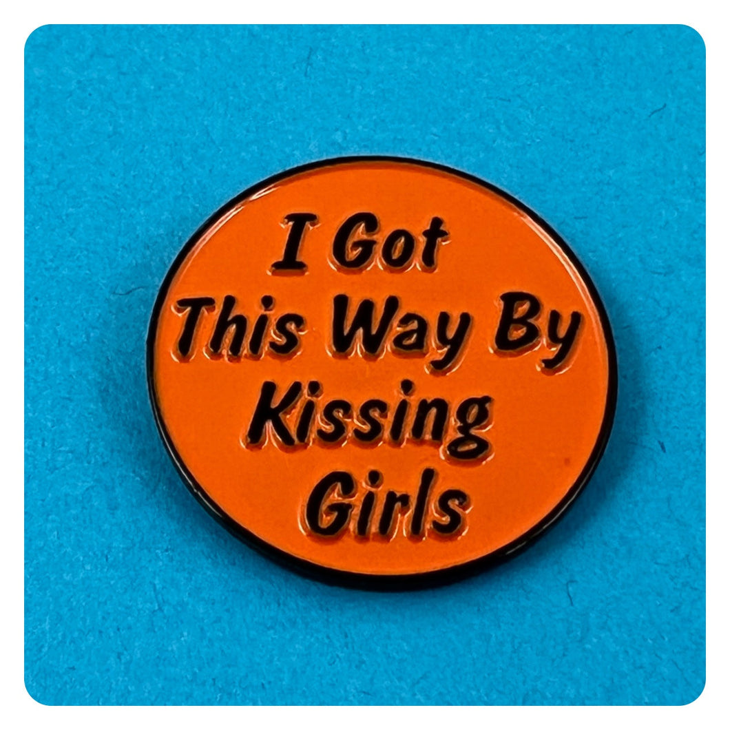 I Got This Way by Kissing Girls - Enamel Pin