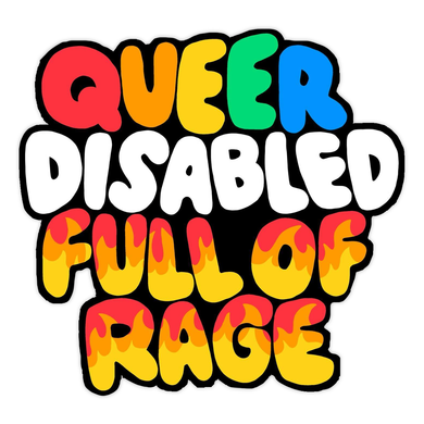 Queer, Disabled, and Full Of Rage Sticker