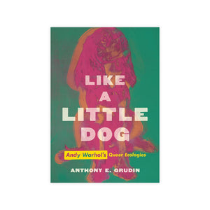 Like a Little Dog: Andy Warhol's Queer Ecologies