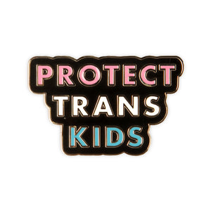 Protect Trans Kids Enamel Pin