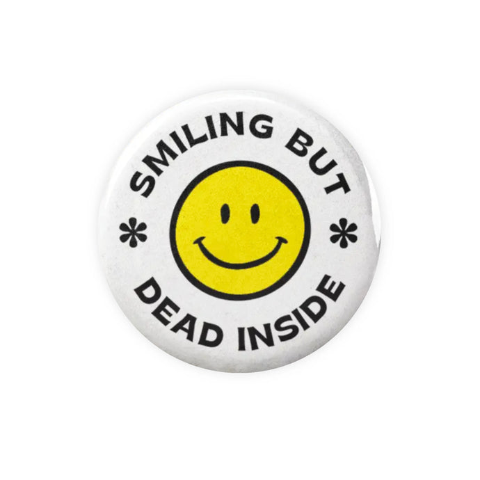 Smiling But Dead Inside Button