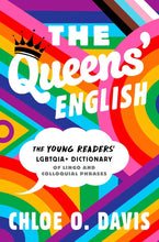 Load image into Gallery viewer, The Queens&#39; English: The Young Readers&#39; LGBTQIA+ Dictionary of Lingo and Colloquial Phrases